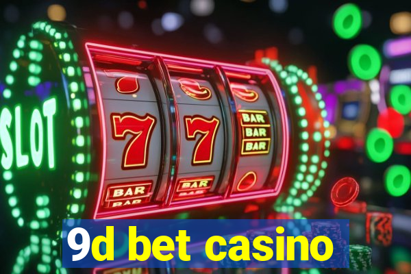 9d bet casino